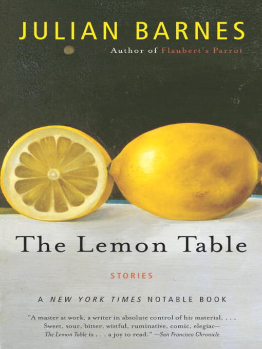 Title details for The Lemon Table by Julian Barnes - Available